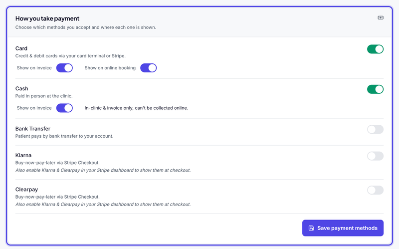 How you take payment, as a new clinic finds it: Card and Cash switched on and shown on invoices, Bank Transfer, Klarna and Clearpay switched off, and Save payment methods.